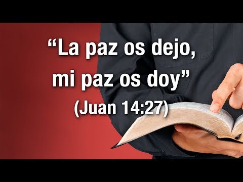 La paz os dejo, mi paz os doy (Juan 14:27)