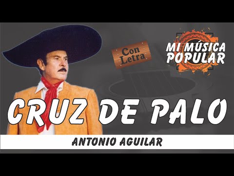 Cruz de Palo - Antonio Aguilar - Con Letra (Video Lyric)