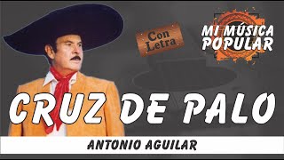 Cruz de Palo - Antonio Aguilar - Con Letra (Video Lyric)