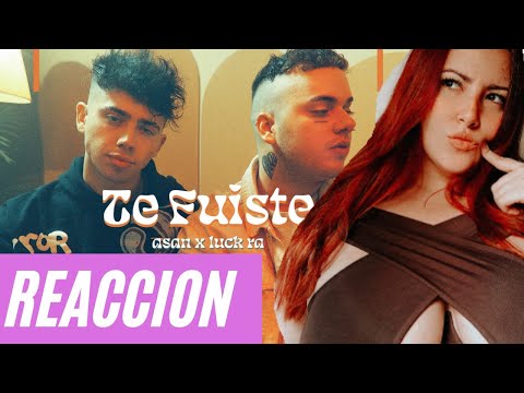 REACCION a ASAN, Luck Ra - Te Fuiste