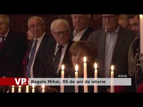 Regele Mihai, 95 de ani de istorie