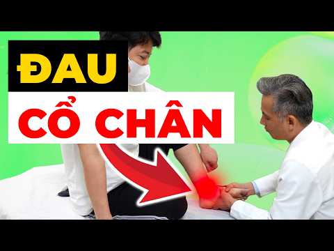 ĐAU CỔ CHÂN 1 NĂM KHÔNG KHỎI? 80% ĐANG BỎ SÓT NGUYÊN NHÂN NGUY HIỂM!