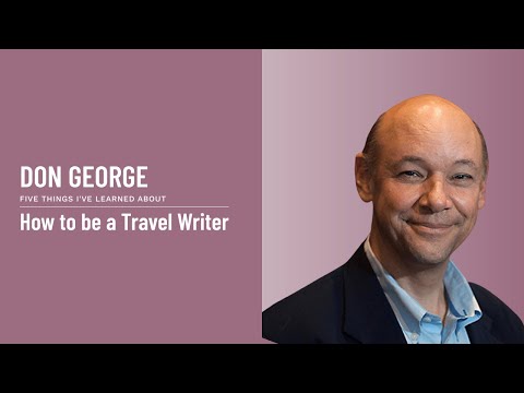 Don George - How to be a Travel Writer