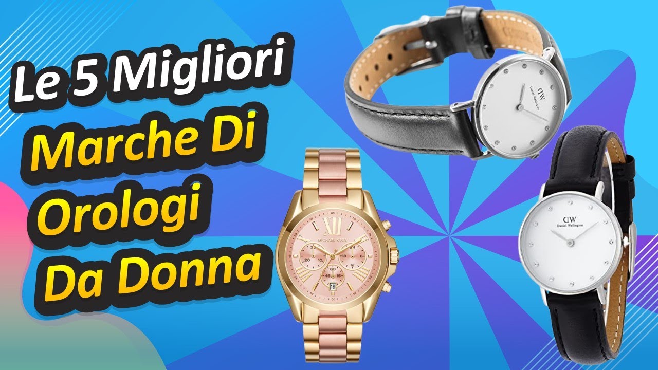 Le 5 Migliori Marche Di Orologi Da Donna