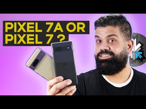 Google Pixel 7a Or Pixel 7 : The Choice Is Easy