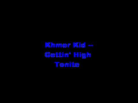 Khmer kid - Getting High Tonite