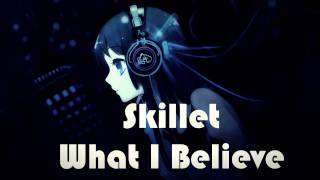 Nightcore - What I Believe [Skillet]
