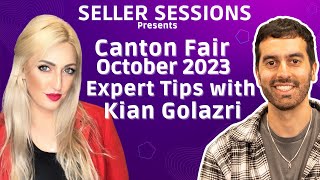 Canton Fair October 2023 - Expert Tips with Kian Golzari