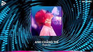 Anh Chẳng Thể Remix (Bản Hot TikTok) - Phạm Kỳ | Vì Anh Chẳng Muốn Thấy Em Khóc Remix TikTok