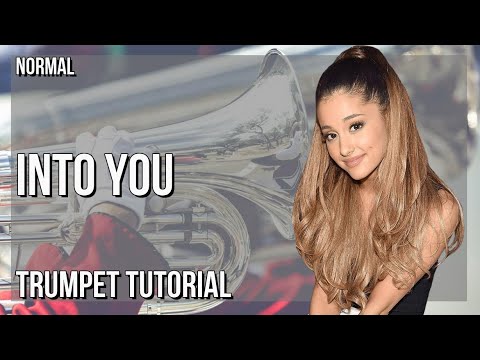How to play Into You by Ariana Grande on Trumpet (Tutorial)