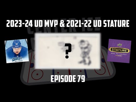 Center Ice Card Cast — Hockey Card Podcast — Ep. 79: 2023-24 UD MVP and 2021-22 UD Stature Box Break