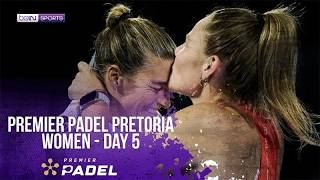 Women's Day 5 Pretoria  Premier Padel HIGHLIGHTS 07312026  beIN SPORTS USA