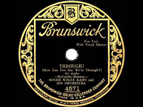 1929 Roger Wolfe Kahn - Through! (How Can You Say We’re Through?) (Scrappy Lambert, vocal)