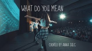 WHAT DO YOU MEAN | JUSTIN BIEBER | choreography by Anna Sulc