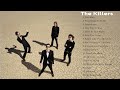 The Killers Greatest Hits - The Killers Best Of - The Killers Full Album