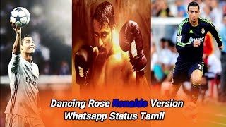 Dancing Rose Ronaldo Version Whatsapp Status Tamil