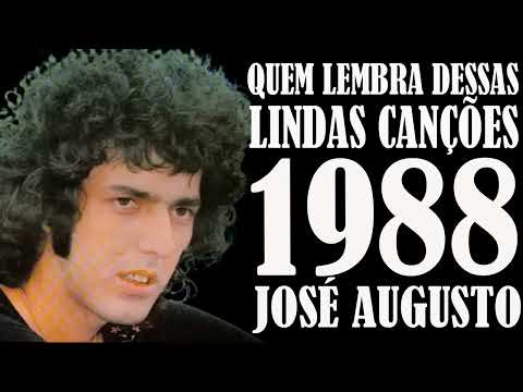 JOSÉ AUGUSTO  - 1988  LINDAS CANÇÕES QUEM LEMBRA