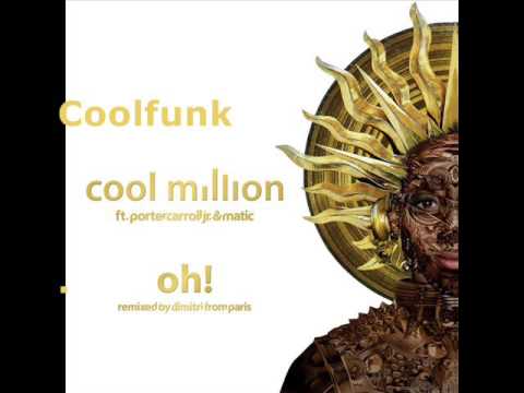 Cool Million Feat. Porter Caroll Jr & Matic - Oh! (Dimitri from Paris Extended US Remix)
