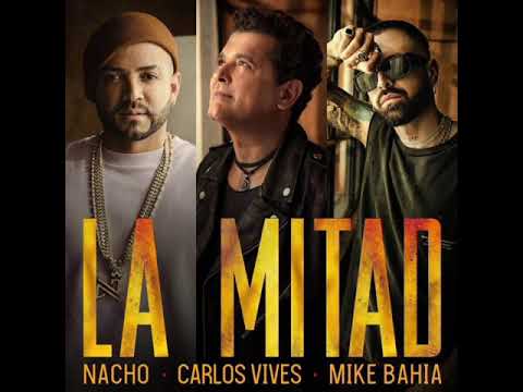 Nacho, Carlos Vives, Mike Bahía - La Mitad