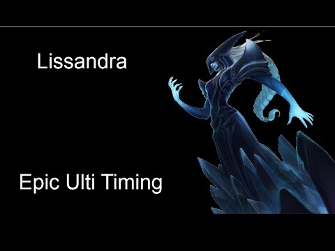 Lissandra Ult- Epic Timing
