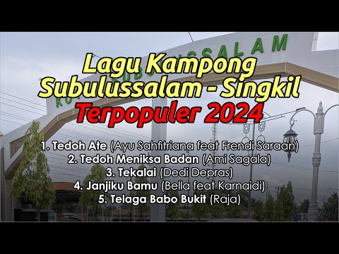 [POPULER 2024] Full Album Lagu Kampong Subulussalam - Singkil Paling Banyak Diputar Tahun 2024