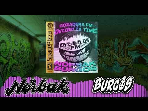 GOZADERA FM: DECIBELIA TIME #006 @ NORBAK vs BURGOS