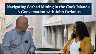 Navigating Seabed Mining in the Cook Islands: A Conversation with John Parianos
