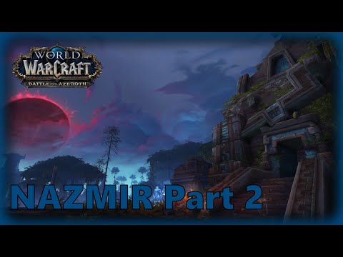 NAZMIR FULL MAP PART 2 - WOW BATTLE FOR AZEROTH | MMORPG GAMEPLAY