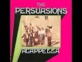 The Persuasions - Don't Look Back