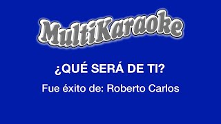 ¿Qué Será De Ti? - Multikaraoke ► Éxito De Roberto Carlos