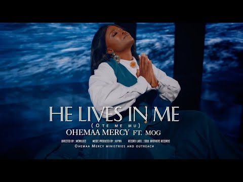 Ohemaa Mercy - OTE ME MU (He Lives In Me) ft. MOG (Official Video)