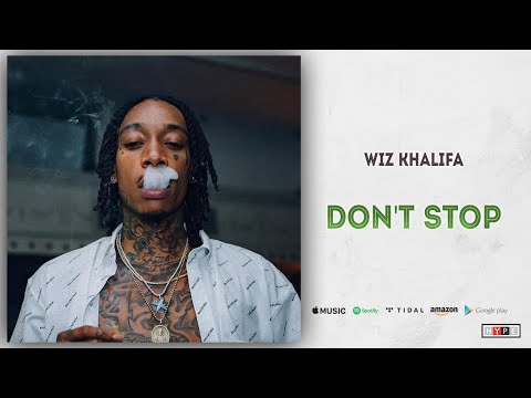 Wiz Khalifa – “Don’t Stop”