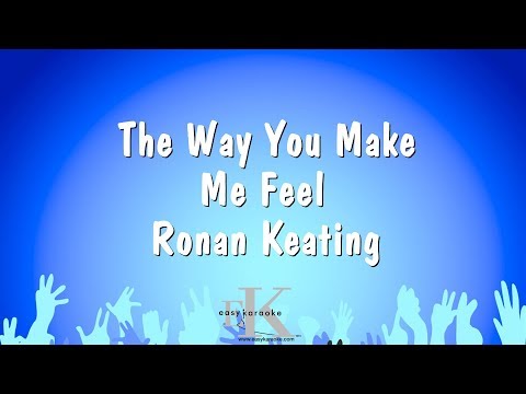 The Way You Make Me Feel - Ronan Keating