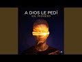 A Dios le pedí