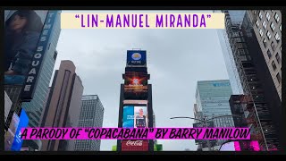 Lin Manuel Miranda-A parody of &quot;Copacabana&quot; by Barry Manilow