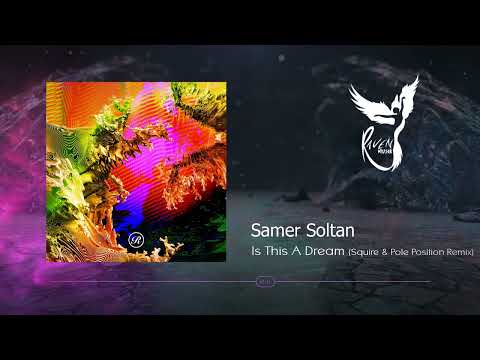 PREMIERE: Samer Soltan - Is This A Dream (Squire & Pole Position Remix) [