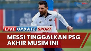 Lionel Messi Tinggalkan PSG Akhir Musim, Laga Lawan Clermont Jadi Pertandingan Terakhir La Pulga