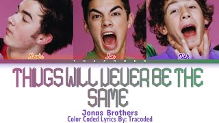 Jonas Brothers | Things Will Never Be The Same (Color Coded Lyrics By: Tracoded)