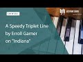 A Speedy Triplet Line by Erroll Garner on "Indiana" (LOTW #262)