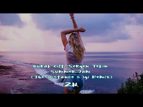 Burak Cilt Sergen Tekin - Summer Jam (The Distance & Igi Remix)