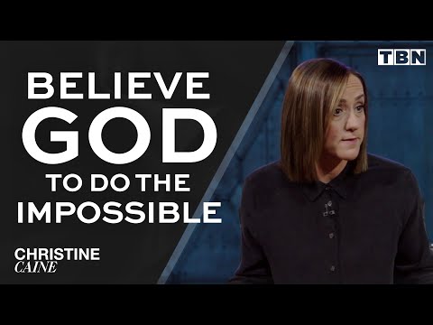 Christine Caine: Believe God to Do the Impossible | See God’s Miracles in Your Life