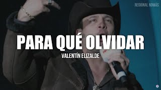 Valentín Elizalde - Para Que Olvidar (LETRA)