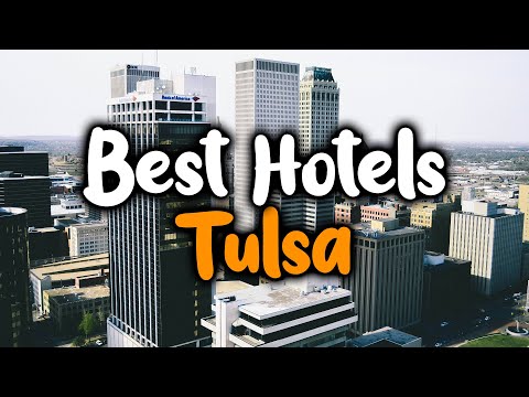 Best Hotels In Tulsa, Oklahoma - For Families, Couples, Work Trips, Luxury & Budget
