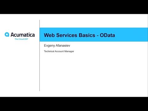 Acumatica Developer Webinar Series: Web Services Basics - OData