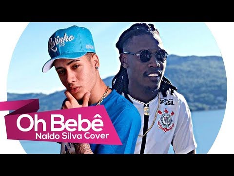 Oh Bebê | Mc Kevinho Feat. MC Kekel | Naldo Silva Cover