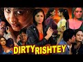 DIRTY RISHTEY Full Movie Rithi Mangal Anil Nagrath Reena Agatha Magnus Roopasree