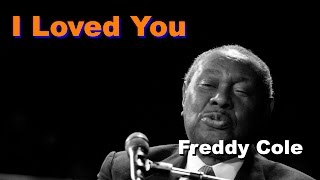 I Loved You - Freddy Cole