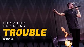 IMAGINE DRAGONS - 𝗧𝗿𝗼𝘂𝗯𝗹𝗲 (𝓁𝓎𝓇𝒾𝒸)