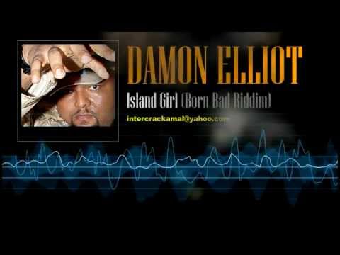 Damon Elliott - Island Girl (Born Bad Riddim)