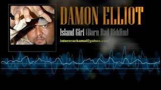 Damon Elliott - Island Girl (Born Bad Riddim)